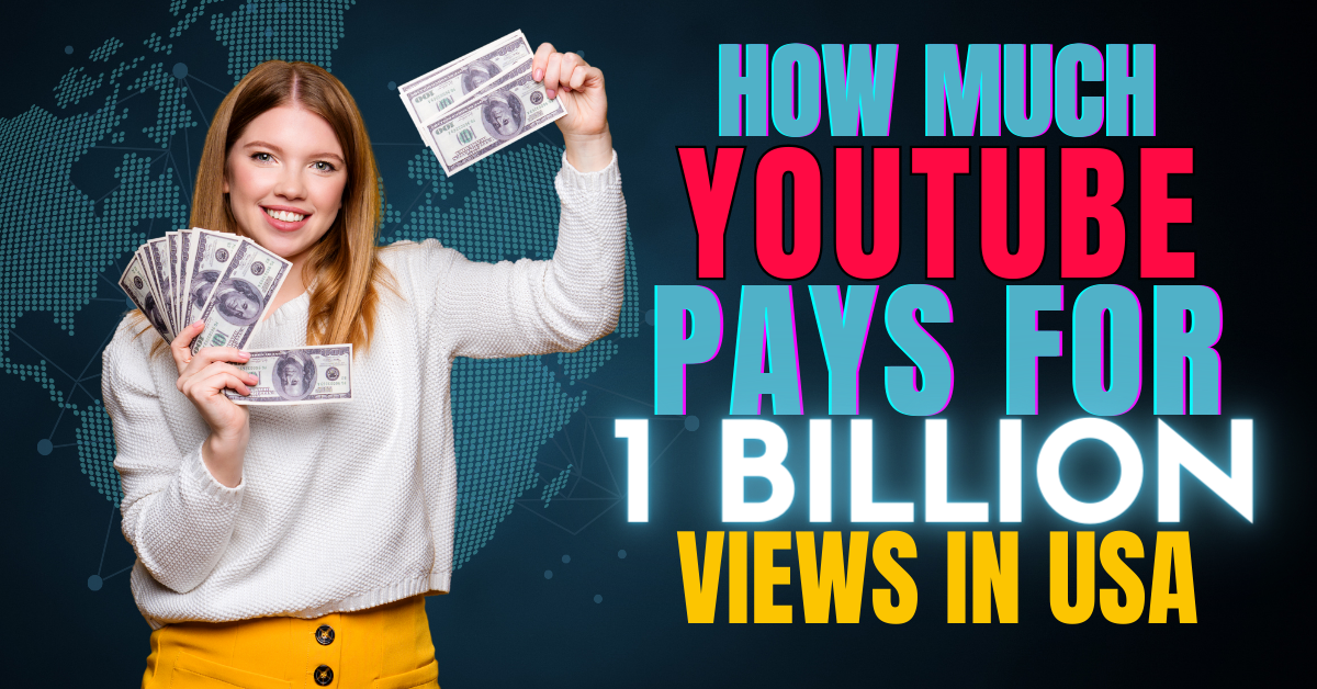 How Much YouTube Pays for 1 Billion Views in USA