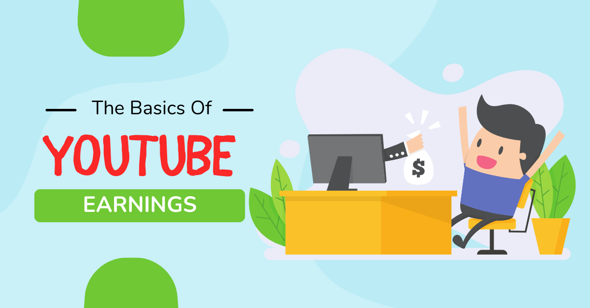 The Basics Of YouTube Earnings