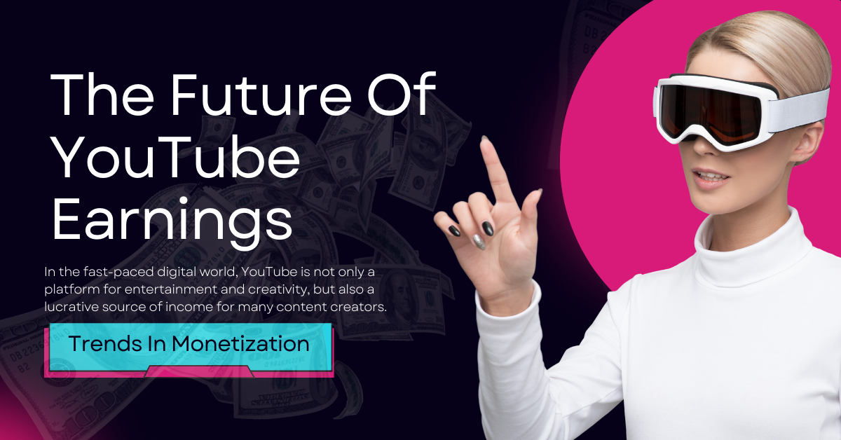 The Future Of YouTube Earnings